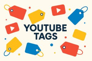Best YouTube Tags Tips for Choosing the Right Tags